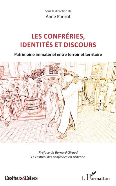 Les confréries, identités et discours : patrimoine immatériel entre terroir et territoire