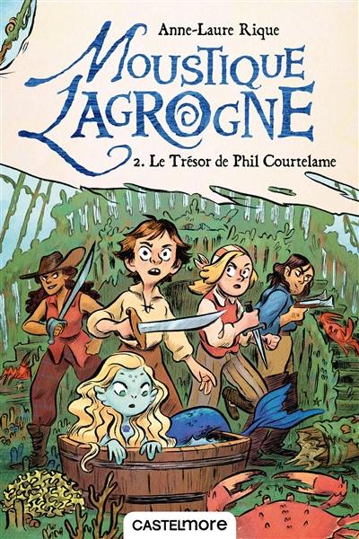 Moustique Lagrogne. Vol. 2. Le trésor de Phil Courtelame