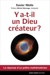 Y a-t-il un Dieu créateur ? : la réponse d'un prêtre mathématicien