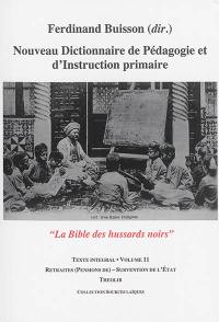 Nouveau dictionnaire de pédagogie et d'instruction primaire : la bible des hussards noirs : texte intégral. Vol. 11. Retraites (pensions de)-Subvention de l'Etat