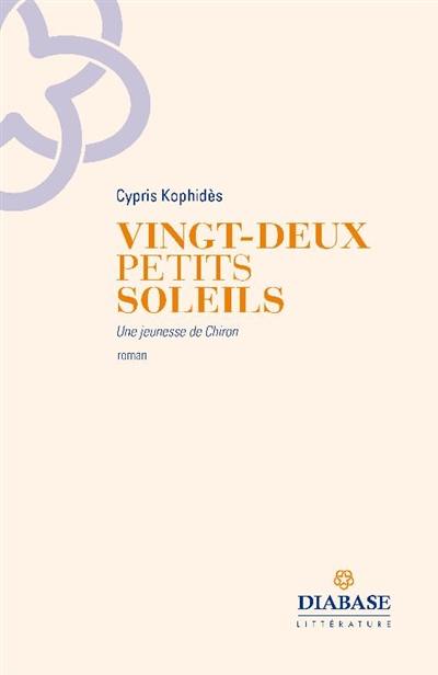 Vingt-deux petits soleils : une jeunesse de Chiron