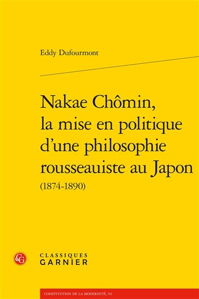 Nakae Chômin, la mise en politique d'une philosophie rousseauiste au Japon (1874-1890)