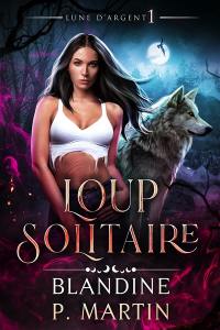 Lune d'argent. Vol. 1. Loup solitaire