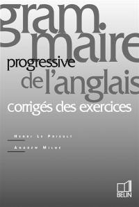 Grammaire progressive de l'anglais : corrigés des exercices