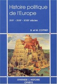 Histoire politique de l'Europe : XVIe-XVIIe-XVIIIe siècles