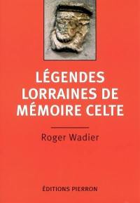 Légendes lorraines de mémoire celte