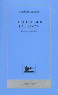 Lumière sur la piazza : et autres nouvelles