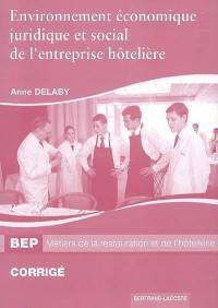 Environnement économique, juridique et social de l'entreprise hôtelière, BEP métiers de la restauration et de l'hôtellerie : corrigé