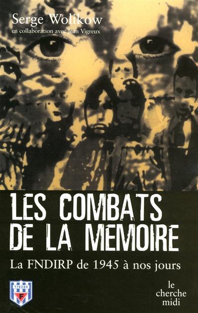 Les combats de la mémoire : la FNDIRP de 1945 à nos jours