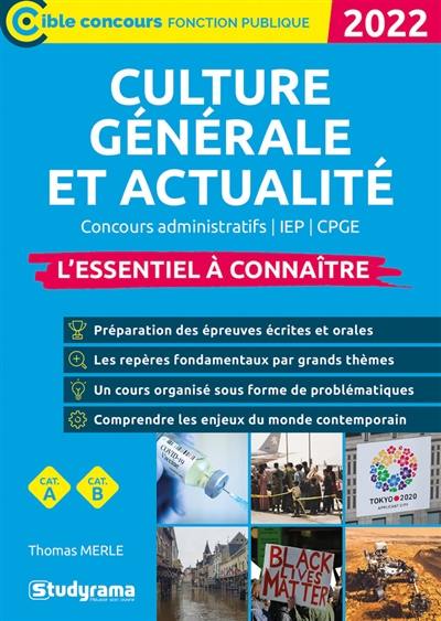 Culture générale et actualité 2022 : concours administratifs, IEP, CPGE : l'essentiel à connaître, cat. A, cat. B