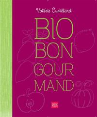 Bio, bon, gourmand : mes recettes pour cuisiner les aliments du bien-être