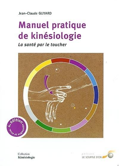 Manuel pratique de kinésiologie : la santé par le toucher