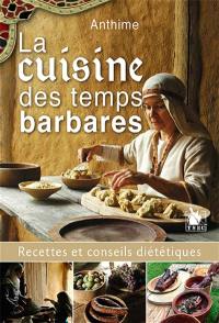 La cuisine des temps barbares : recettes et conseils diététiques