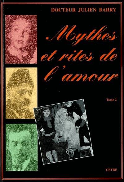 Mythes et rites de l'amour. Vol. 2. L'anomie amoureuse du vingtième siècle