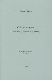 Zidane et moi : lettre d'un footballeur à sa femme