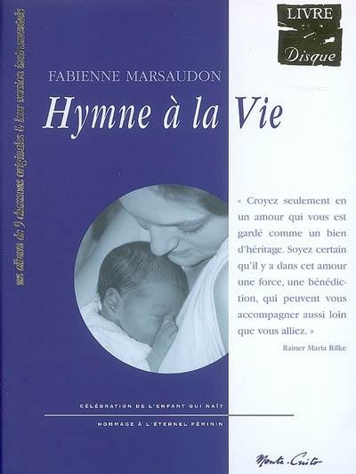 Hymne à la vie : célébration de l'enfant qui naît, hommage à l'éternel féminin. Lettres à l'enfant