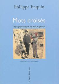 Mots croisés : trois générations de Juifs argentins