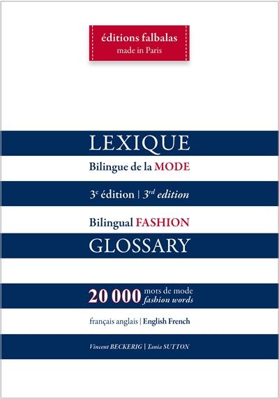 Lexique bilingue de la mode, français-anglais, anglais-français : 20.000 mots de mode. Bilingual fashion glossary, English-French, French-English : 20.000 fashion words