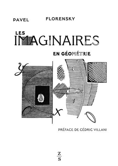 Les imaginaires en géométrie : extension du domaine des images géométriques à deux dimensions : essai d'une nouvelle concrétisation des imaginaires