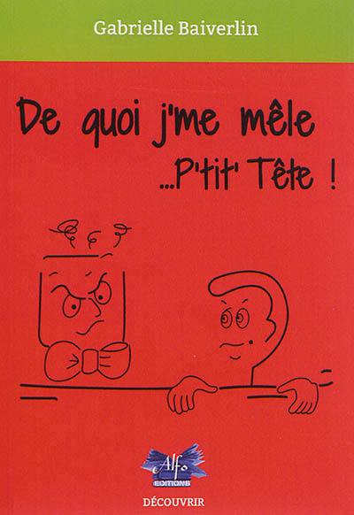 De quoi j'me mêle... P'tit' Tête !