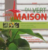 Du vert dans la maison : ce qu'il faut savoir pour habiller votre maison de vert