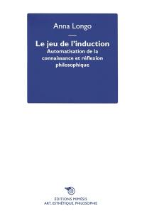 Le jeu de l'induction : automatisation de la connaissance et réflexion philosophique