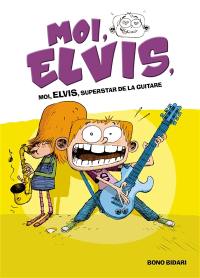 Moi, Elvis. Vol. 4. Moi, Elvis, superstar de la guitare