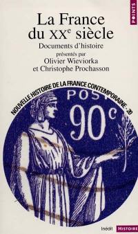 Nouvelle histoire de la France contemporaine. Vol. 20. La France du XXe siècle : documents d'histoire