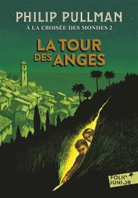 A la croisée des mondes. Vol. 2. La tour des anges