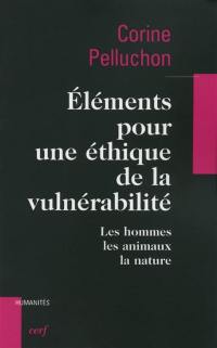 Eléments pour une éthique de la vulnérabilité : les hommes, les animaux, la nature