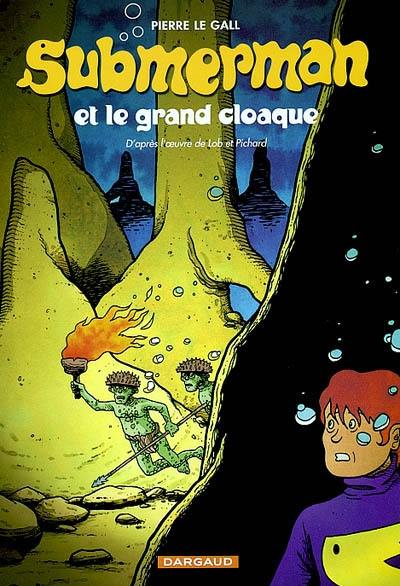 Submerman. Vol. 2. Le grand cloaque