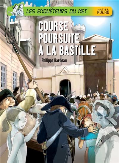 Les enquêteurs du Net. Vol. 4. Course-poursuite à la Bastille