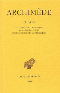 Oeuvres. Vol. 1. De la sphère et du cylindre. La mesure du cercle. Sur les conoïdes et les sphéroïdes