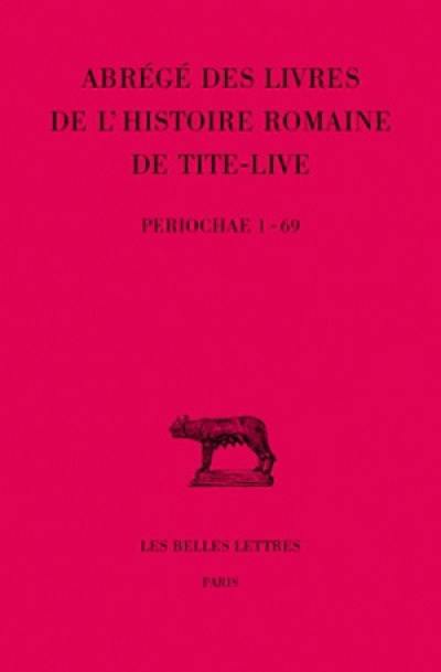 Abrégés des livres de l'Histoire romaine de Tite-Live. Vol. 34-1. Periochae transmises par les manuscrits, (Periochae 1-69)