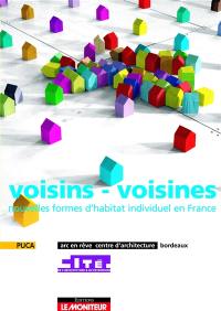 Voisins-voisines, nouvelles formes d'habitat individuel en France