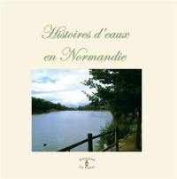 Histoire d'eaux en Normandie