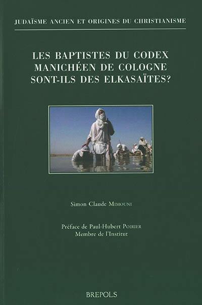 Les baptistes du Codex manichéen de Cologne sont-ils des elkasaïtes ?