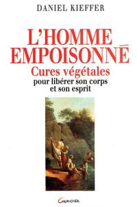 L'homme empoisonné : cures végétales pour libérer son corps et son esprit