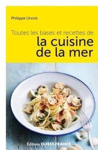 Toutes les bases et recettes de la cuisine de la mer