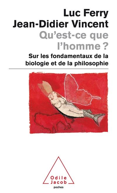 Qu'est-ce que l'homme ? : sur les fondamentaux de la biologie et de la philosophie