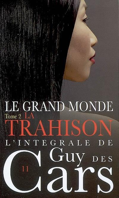 L'intégrale de Guy Des Cars. Vol. 11. Le grand monde 2 : la trahison