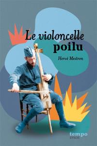 Le violoncelle poilu : et autres histoires de 14-18