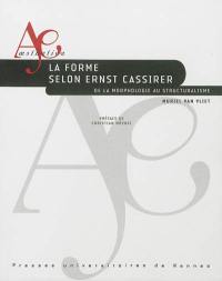 La forme selon Ernst Cassirer : de la morphologie au structuralisme