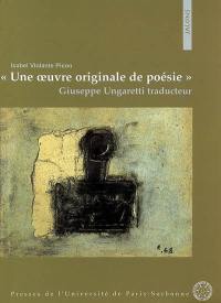 Une oeuvre originale de poésie : Giuseppe Ungaretti traducteur