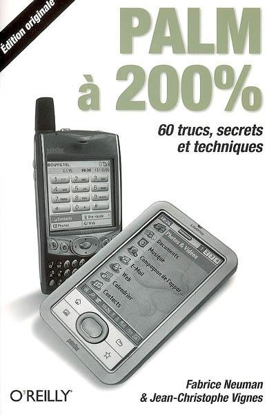 Palm à 200 % : 60 trucs, secrets et techniques : édition originale