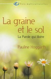 La graine et le sol : la parole qui libère