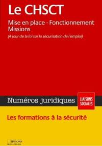 Liaisons sociales. Numéros juridiques. Le CHSCT : mise en place, fonctionnement, missions : à jour de la loi sur la sécurisation de l'emploi