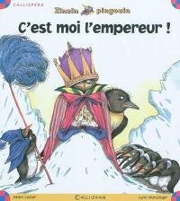 Zinzin pingouin. C'est moi l'empereur !