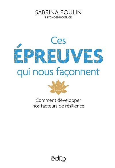 Ces épreuves qui nous façonnent : comment développer nos facteurs de résilience