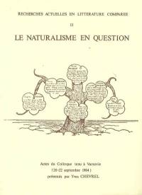 Le naturalisme en question : actes du colloque tenu à Varsovie, 20-22 septembre 1984